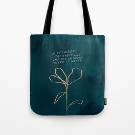 "In Between The Questions And The Answers, There Is Grace." Tote Bag