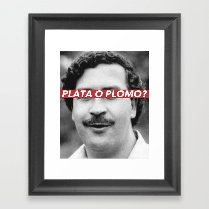 Plata O Plomo Framed Art Print By Aleatorio Society6 Lol what does that mean? society6