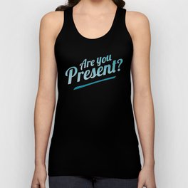 Are you present? Tank Top