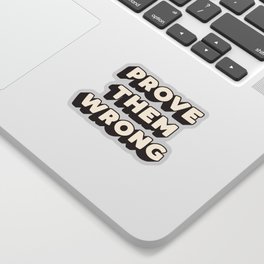 Prove Them Wrong Sticker