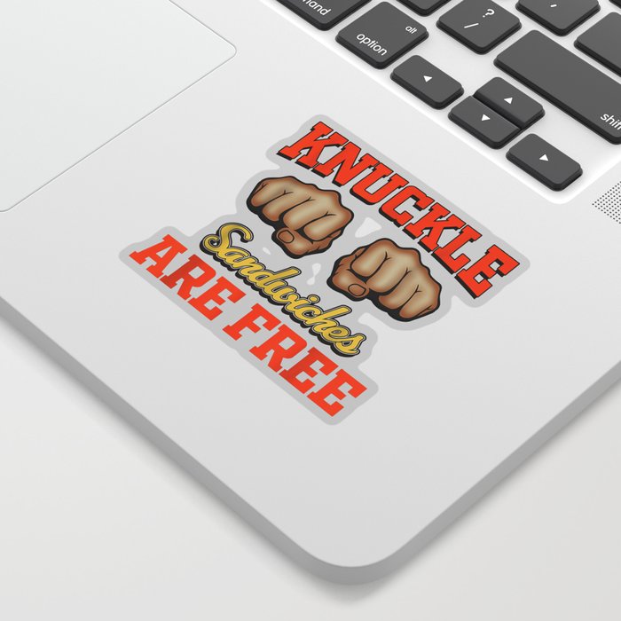 Knuckle Sandwiches Are free Sticker