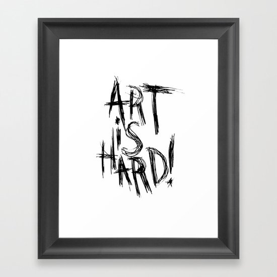 ART IS HARD! Framed Art Print
