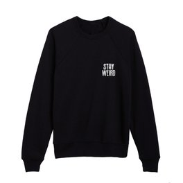 Stay Weird inspirational typography design by The Motivated Type Kids Crewneck