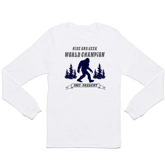 Bigfoot T-Shirt Hide & Seek World Champion Sasquatch Tee Long Sleeve T Shirt