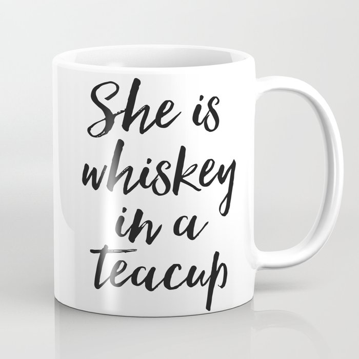 She Is Whiskey In Teacup Gift For Girlfriend Home Decor Mugs Pillows Coffee Mug By Typodecor Society6
