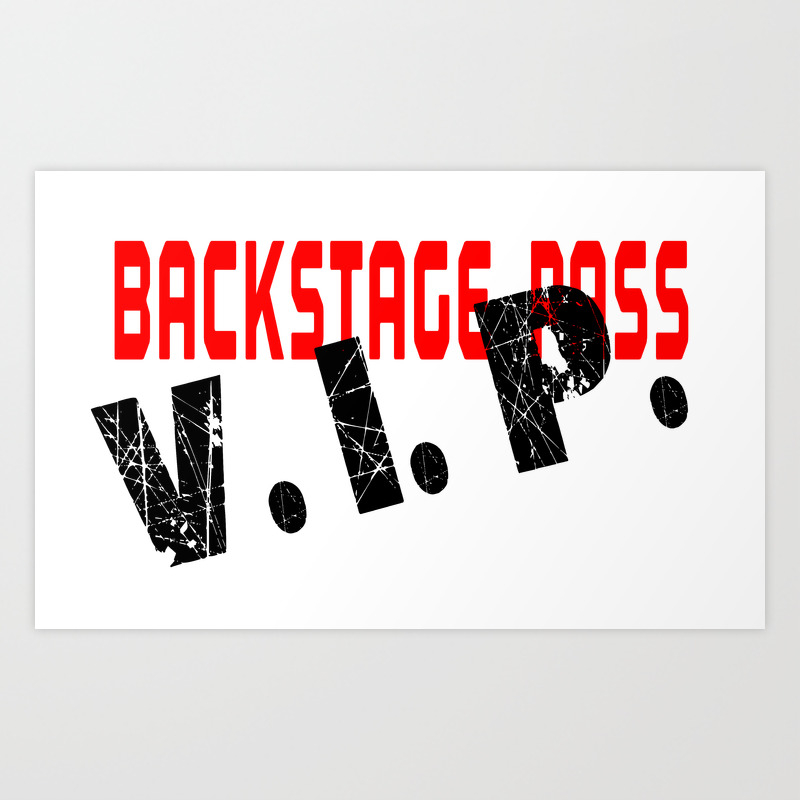 Vip Backstage Pass Art Print By Homestead Society6