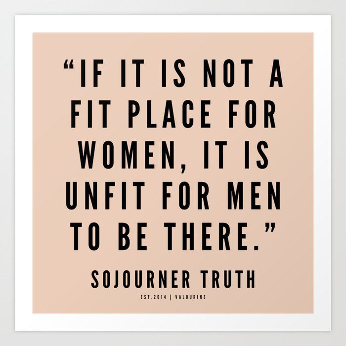 19 Sojourner Truth Quotes 200828 Women Rights Activist Feminist Feminism Equality Girl Power Art Print By Wordz Society6 3 we are all different, but when we. 19 sojourner truth quotes 200828 women rights activist feminist feminism equality girl power art print by wordz