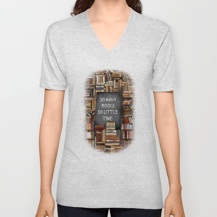 So Many Books So Little Time V Neck T Shirt
