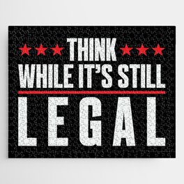 Think While It's Still Legal Jigsaw Puzzle