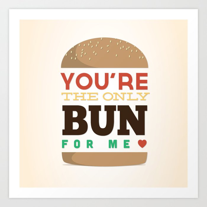 You're the only bun for me Art Print