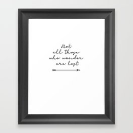 Not All Those Who Wander Are Lost Framed Art Print