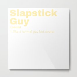 Slapstick Guy - Slapstick Metal Print