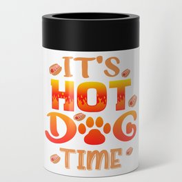 It's Hot Dog Time Can Cooler