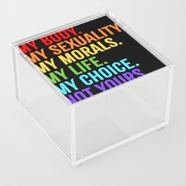 My Body My Sexuality My Morals My Choice Acrylic Box