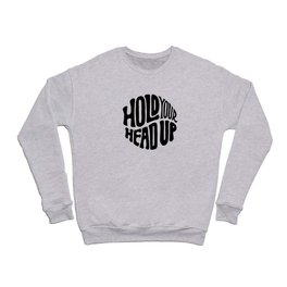 Hold Your Head Up - Psychedelic Lettering Monochrome Crewneck Sweatshirt