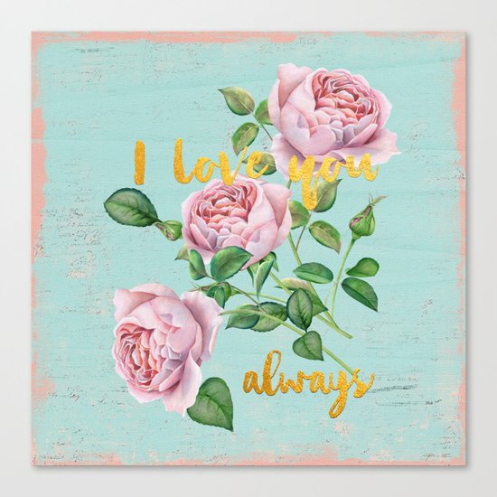 I love you- always - Gold glitter Typography on floral watercolor illustration Canvas Print