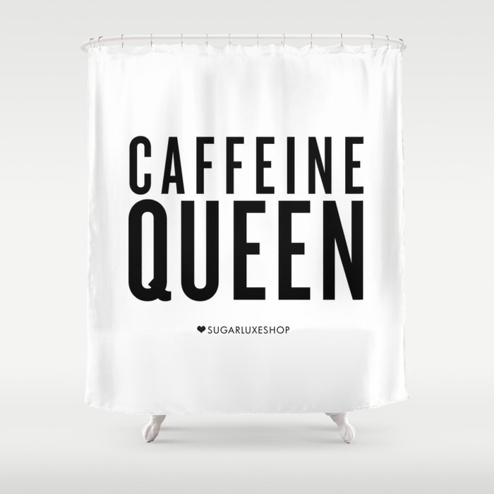 Caffeine Queen - White Shower Curtain