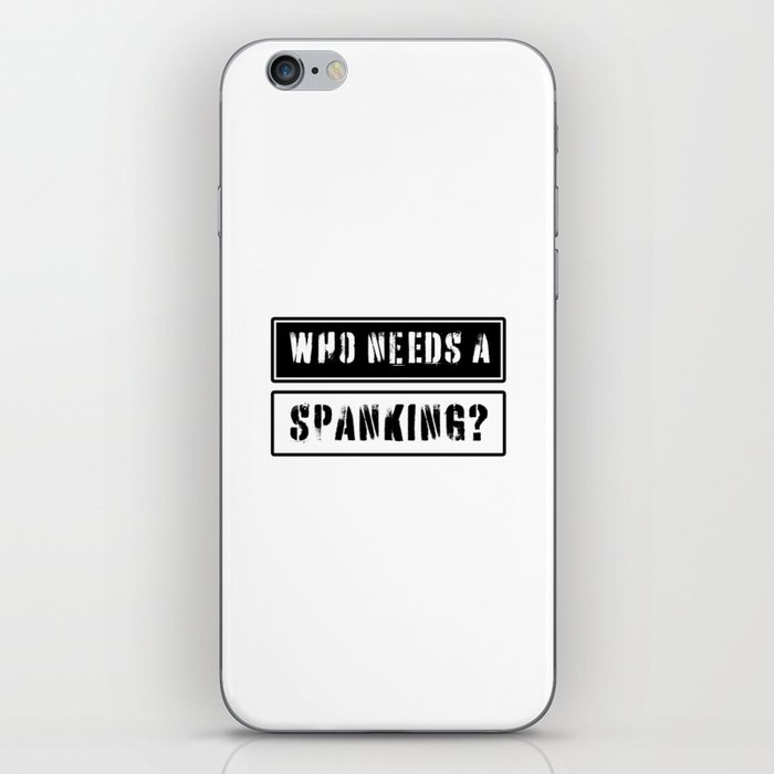 Who needs a spanking? iPhone Skin