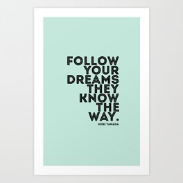 Follow your Dreams they know the way Art Print | Graphic Design, Digital 