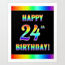 [ Thumbnail: Fun, Colorful, Rainbow Spectrum “HAPPY 24th BIRTHDAY!” Art Print ]