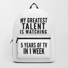 MY GREATEST TALENT IS WATCHING 5 YEARS OF TV IN 1 WEEK Backpack