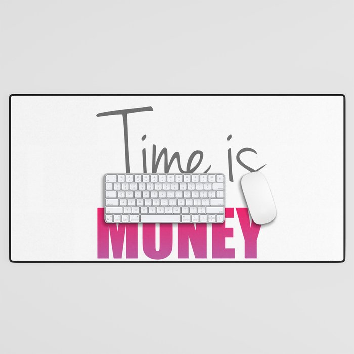 Time is money- Old English proverb to show the value of time Desk Mat