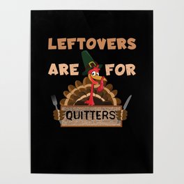 Fall Leftovers For Quitters Turkey Thanksgiving Poster
