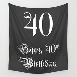 [ Thumbnail: Happy 40th Birthday - Fancy, Ornate, Intricate Look Wall Tapestry ]