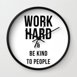 Work Hard and Be Kind to People Poster Wall Clock | Benice, Workhard, Inspirationalquote, Bekind, Blackandwhite, Graphicdesign, Classroomdecor, Motivationalquote 