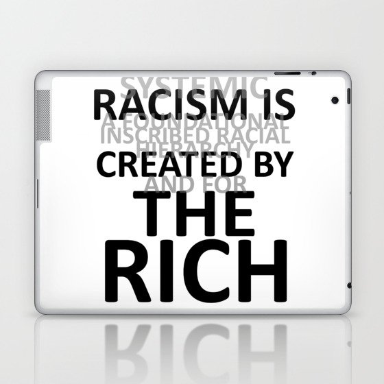 RACISM IS CREATED BY THE RICH Laptop & iPad Skin