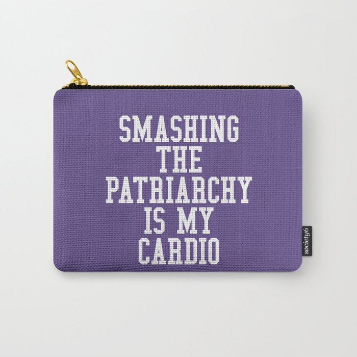 Smashing The Patriarchy is My Cardio (Ultra Violet) Carry-All Pouch