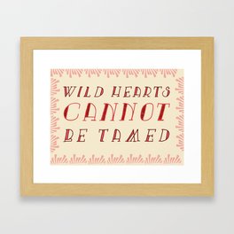 Wild Hearts Cannot Be Tamed Framed Art Print