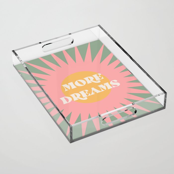 More Dreams Positive Vibes Quote Acrylic Tray