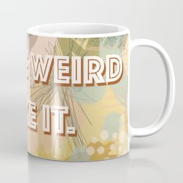 You're Weird Typography Scribble Mug