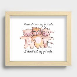 Animals are my friends, I don't eat my friends Recessed Framed Print