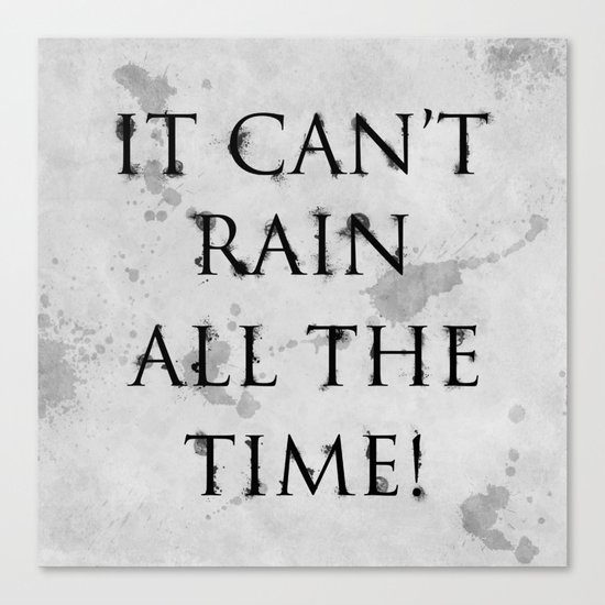 It Can't Rain All The Time. Canvas Print