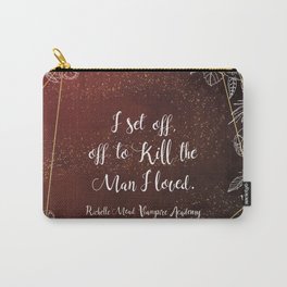 Set off to kill the man I loved - Rose VA Quote Carry-All Pouch | Youngadult, Bibliophile, Ya, Rose, Graphicdesign, Design, Typography, Hathaway, Frostbite, Books 