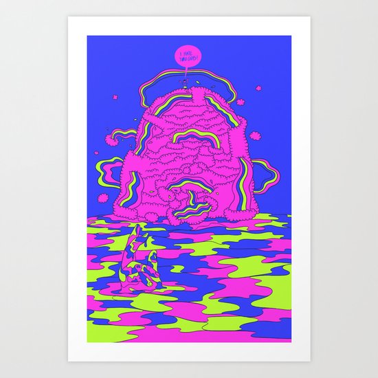 I hate you guys Art Print