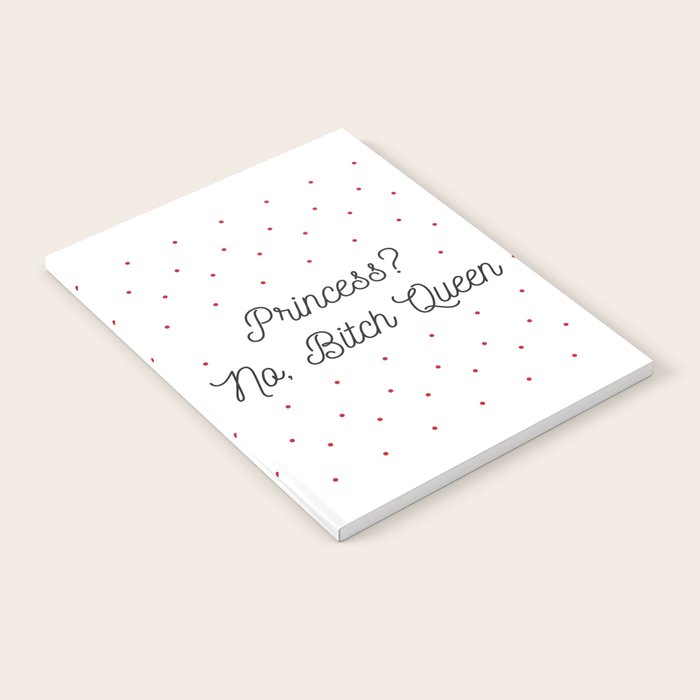 Princess No Bitch Queen Quotes Funny Notebook By Carolsalazar Society6