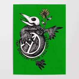 Destroy That Which Destroys You - Anarchist, Radical, Bird Poster