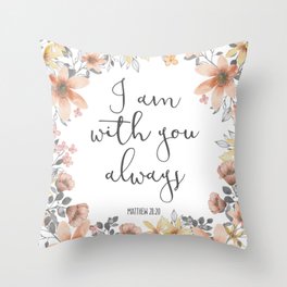 I Am With You Always Throw Pillow