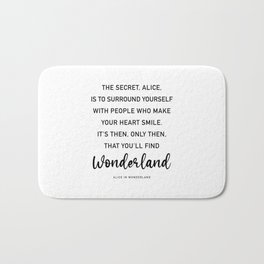 Alice in Wonderland Quote The Secret, Alice, is to surround yourself Quote Bath Mat | Heartsmile, Alice, Thesecret, Quote, Black And White, Smile, Bestseller, Typography, Lewiscarroll, Madhatter 