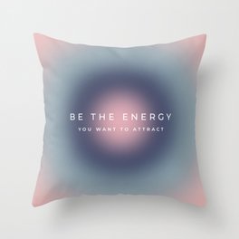 Gradient, Be The Energy You Want To Attract Throw Pillow