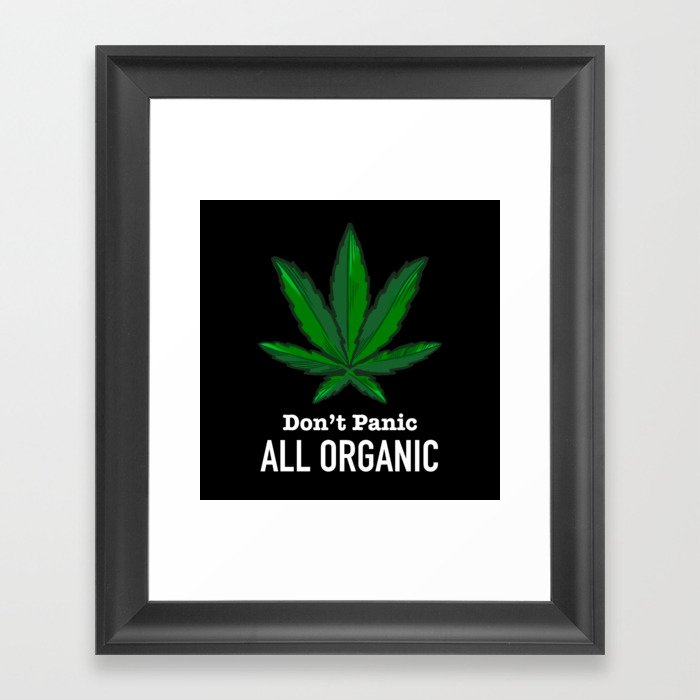 Don't Panic All Organic - Funny Weed Marijuana Cannabis Framed Art Print