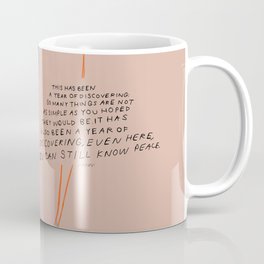 "This Has Been A Year Of Discovering: So Many Things Are Not As Simple As You Hoped They Would Be. It Has Also Been A Year Of Discovering, Even Here, You Can Still Know Peace." Mug