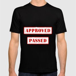Approved and Passed T Shirt