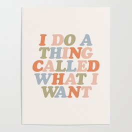 I Do a Thing Called What I Want typography in orange peach fuzz green and blue Poster
