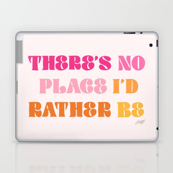 There's No Place I'd Rather Be Laptop & iPad Skin