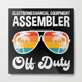  Electromechanical Equipment Assembler Off Duty Summer Vacation Shirt Funny Vacation Shirts Metal Print | Retirementwishes, Retirementandei, Retirement, Graphicdesign, Retirementgifts, Retirementmessages, Retirementquotes 