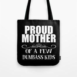 Proud Mother Of Dumbass Kids Tote Bag